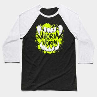 WHORIN FOR A VORIN - slime Baseball T-Shirt